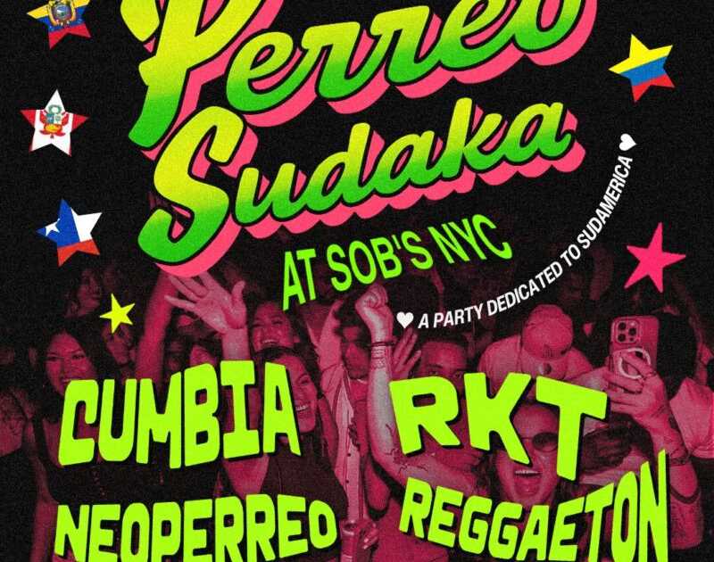 Perreo Sudaka: Cumbia, RKT, Neoperreo, Reggaeton at SOBs, New York City