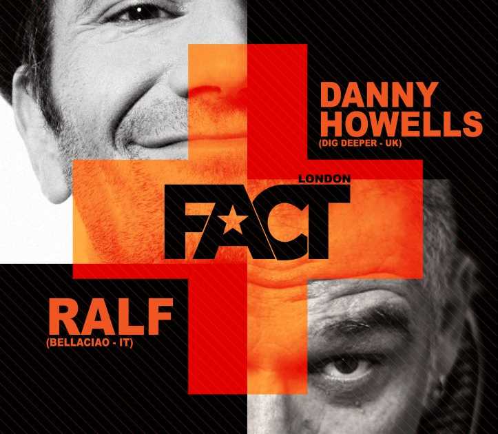 Fact presents DJ Ralf (Cocorico) & Danny Howells, Lost Souls, Roberto ...