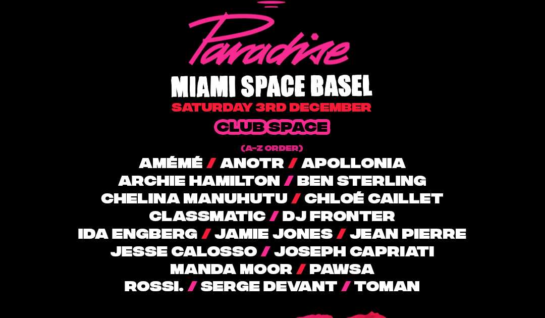 Paradise Miami (Space Basel) at Club Space Miami, Miami