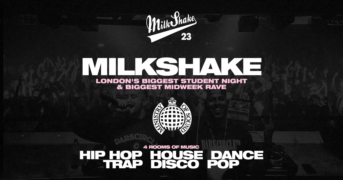 Milkshake, Ministry Of Sound - London's Biggest Student Night at ...
