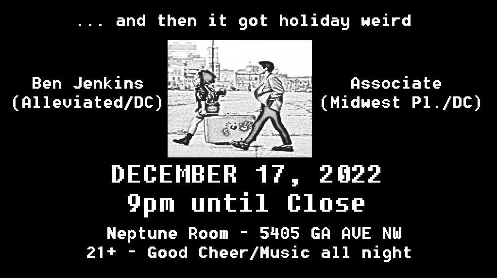 ...And Then It Got Holiday Weird wsg Ben Jenkins at Neptune Room