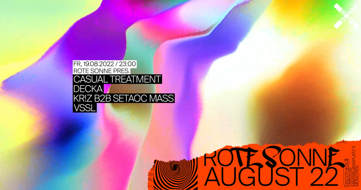 Rote Sonne pres. Casual Treatment, Decka, Setaoc Mass b2b Kr!z & VSSL ...