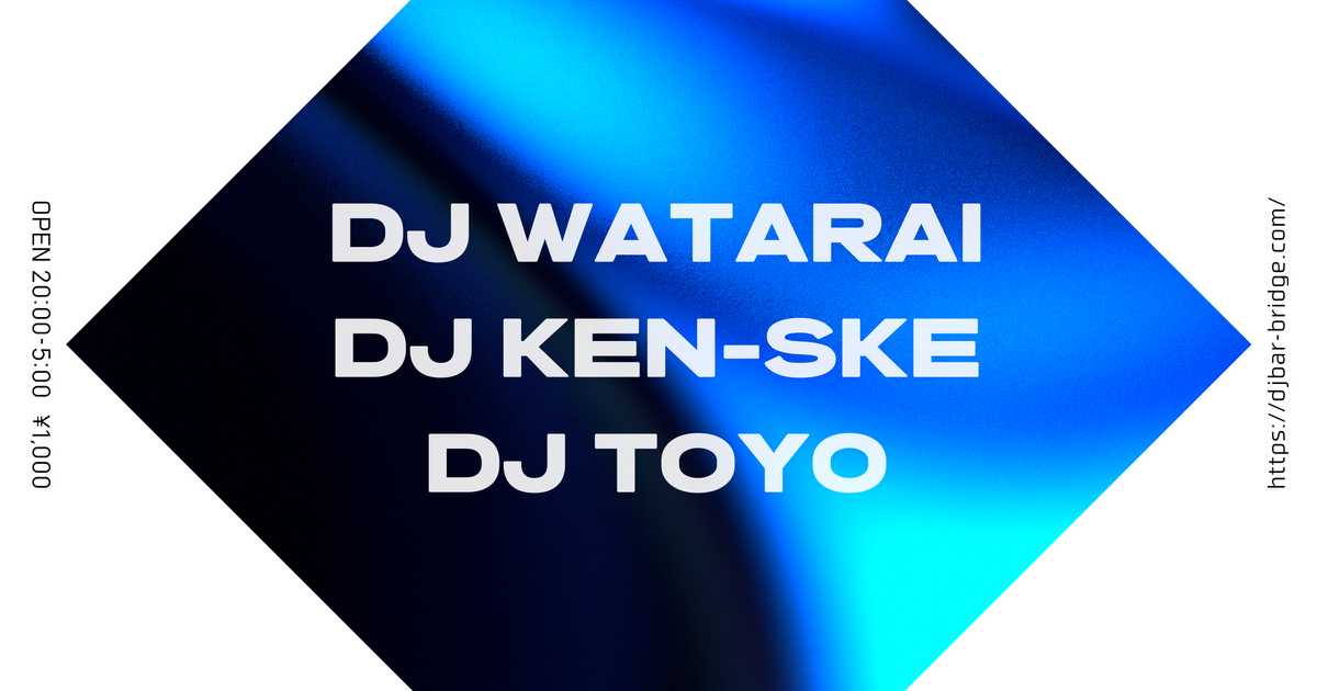 DJ WATARAI, DJ KEN-SKE & DJ TOYO at DJ Bar Bridge, Tokyo