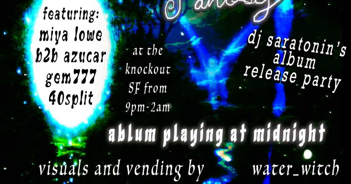 'Better Off a Fantasy' Release Party; ft DJ Saratonin, Miya Lowe b2b ...