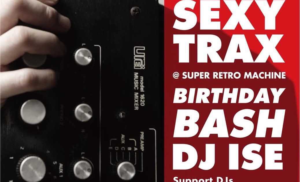 SEXY TRAX 〜32ND Anniversary〜 at TBA - SUPER RETRO MACHINE, Osaka