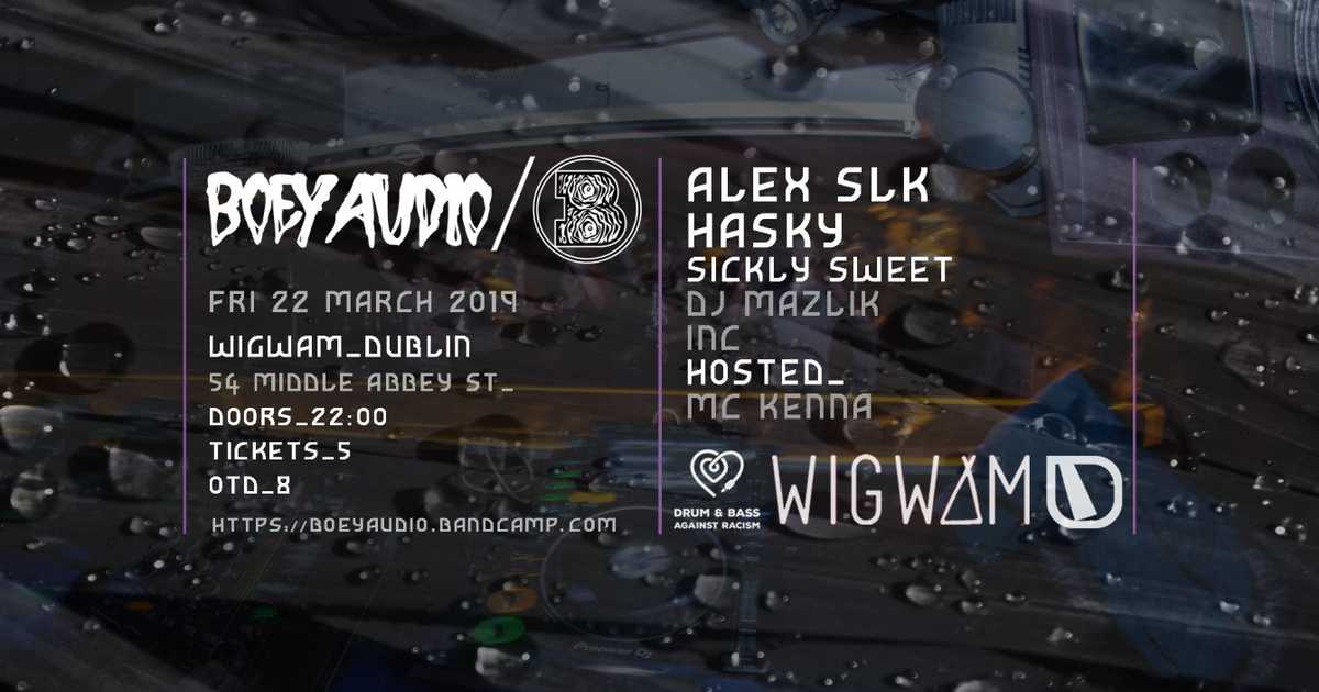 Boey Invites // Alex SLK & Hasky // Wigwam at Wigwam, Dublin