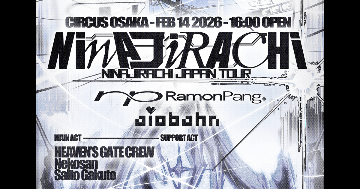 Ninajirachi OSAKA SHOW presented by HEAVEN'S GATE x Tabula Rasa at