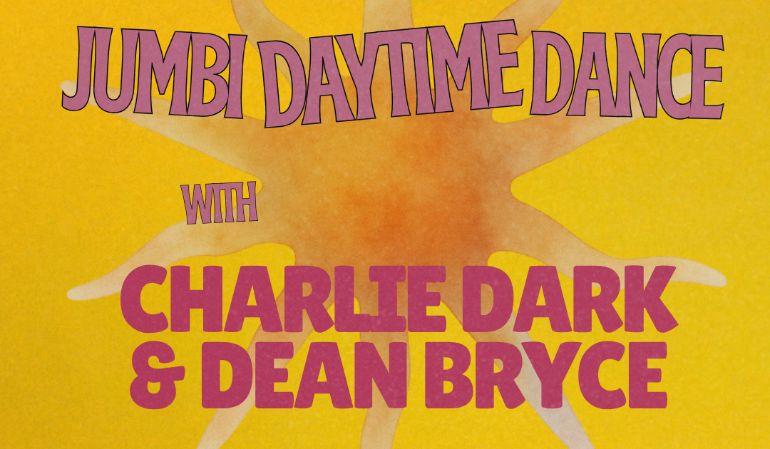 Daytime Dance: Charlie Dark & Dean Bryce at Jumbi, London · Tickets