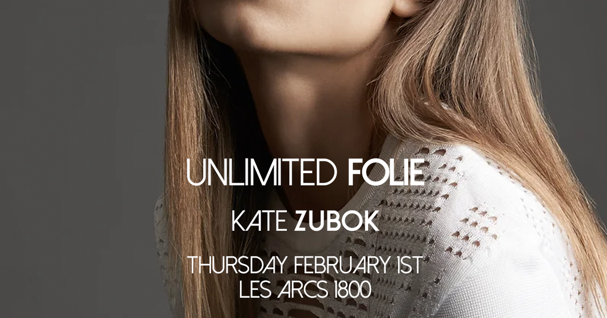 UNLIMITED FOLIE: Kate Zubok at Folie Douce Les Arcs, South East UNLIMITED FOLIE: Kate Zubok at Folie Douce Les Arcs, South East... 