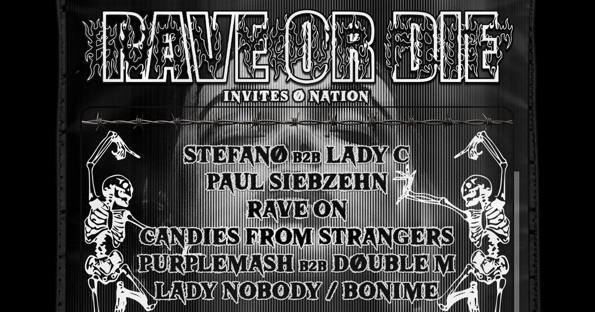RAVE OR DIE - Ø NATION w/Stefano, Lady C, Paul Siebzehn, Rave On ...