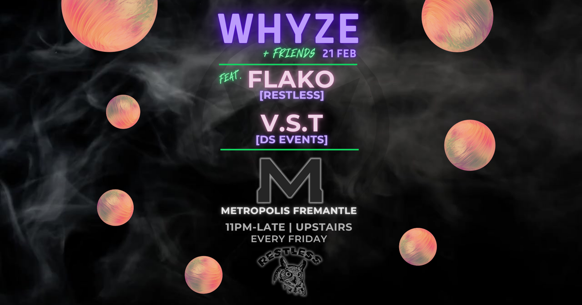 WHYZE + Friends feat. Flako & V.S.T at Metropolis Fremantle, Perth