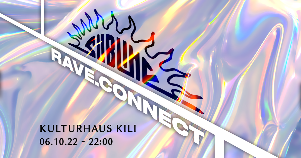 rave.connect // sublime X Kulturhaus Kili at Kulturhaus Kili, Berlin