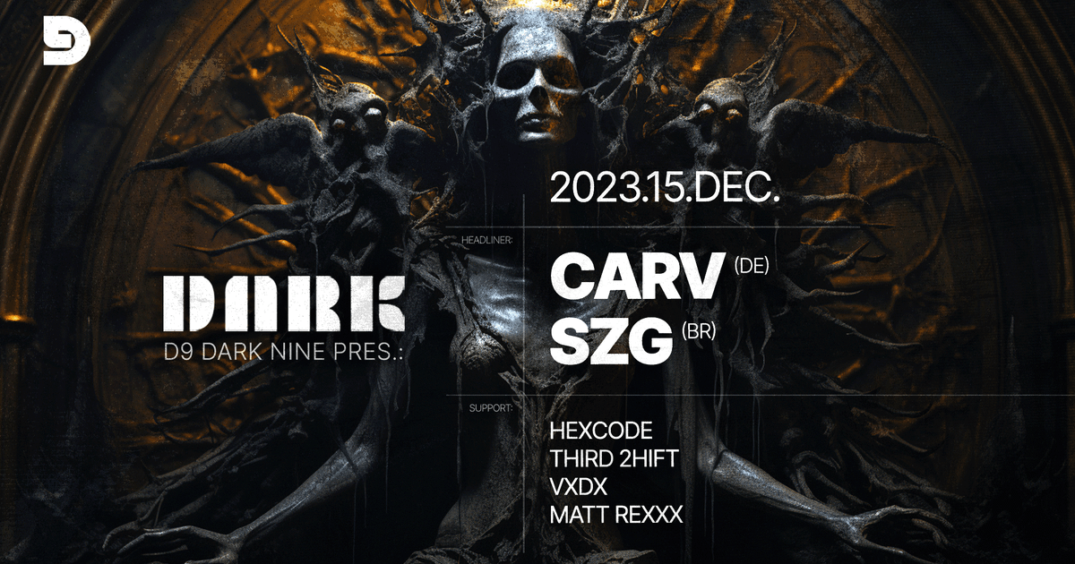 D9 DARK NINE Pres.: CARV & SZG At D9 Dark Nine, Budapest