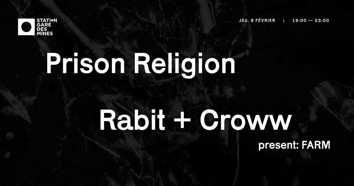 Prison Religion + Rabit & Croww present FARM at La Station - Gare des ...