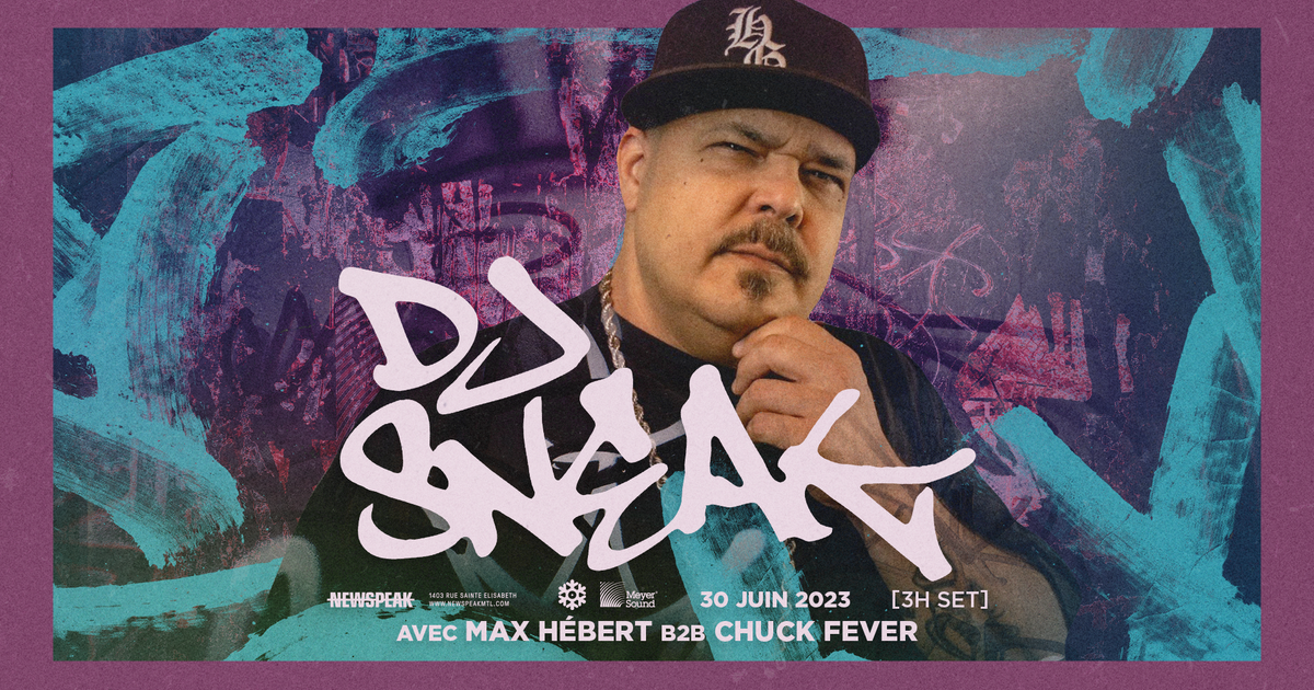 DJ SNEAK + Max Hebert B2B Chuck Fever a Newspeak, Montreal