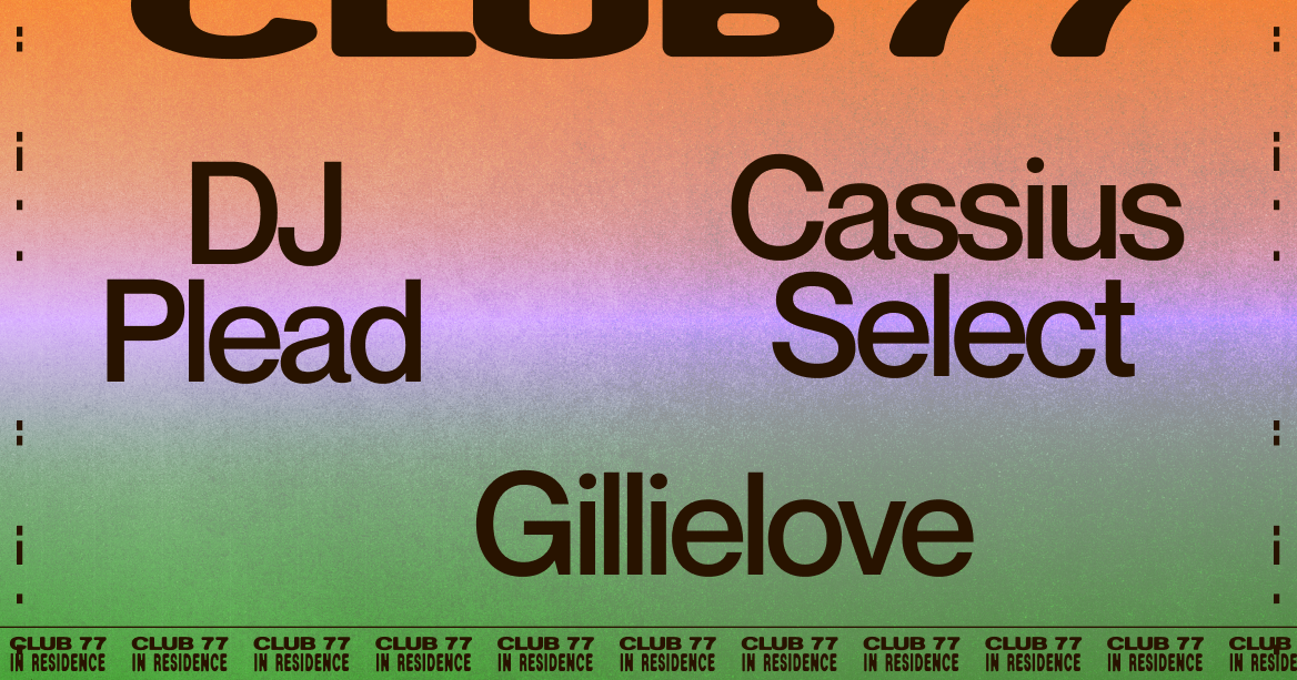 Club 77 In Residence with DJ Plead, Cassius Select and Gillielove en ...