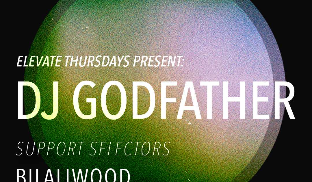 Elevate Thursdays Present DJ GODFATHER at Grandmaster Recorders, Los