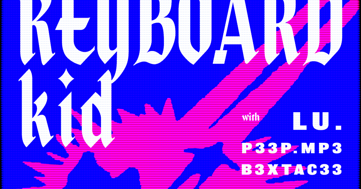 Keyboard Kid, Lu., B3XTAC33, P33P.MP3 at Process PDX, Portland