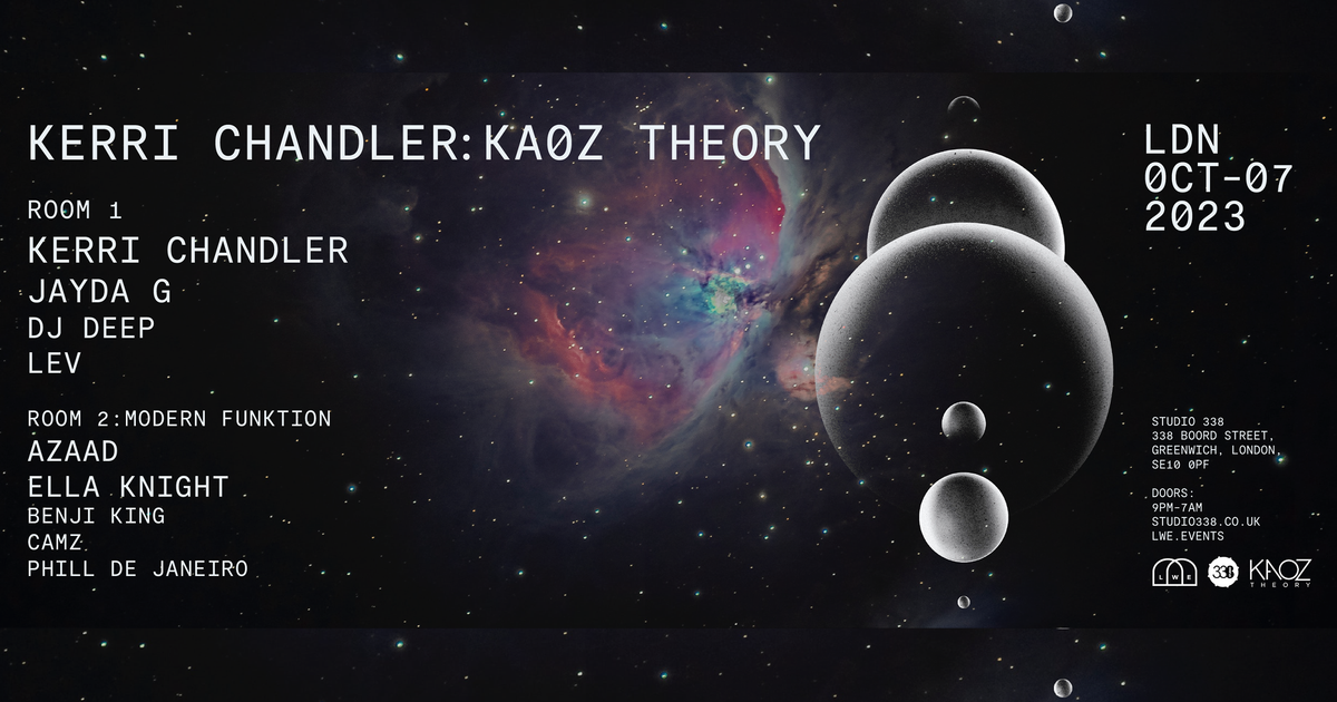 Kaoz Theory: Kerri Chandler, Jayda G, DJ Deep, LEV + more at Studio 338, London Kaoz Theory: Kerri Chandler, Jayda G, DJ Deep... 