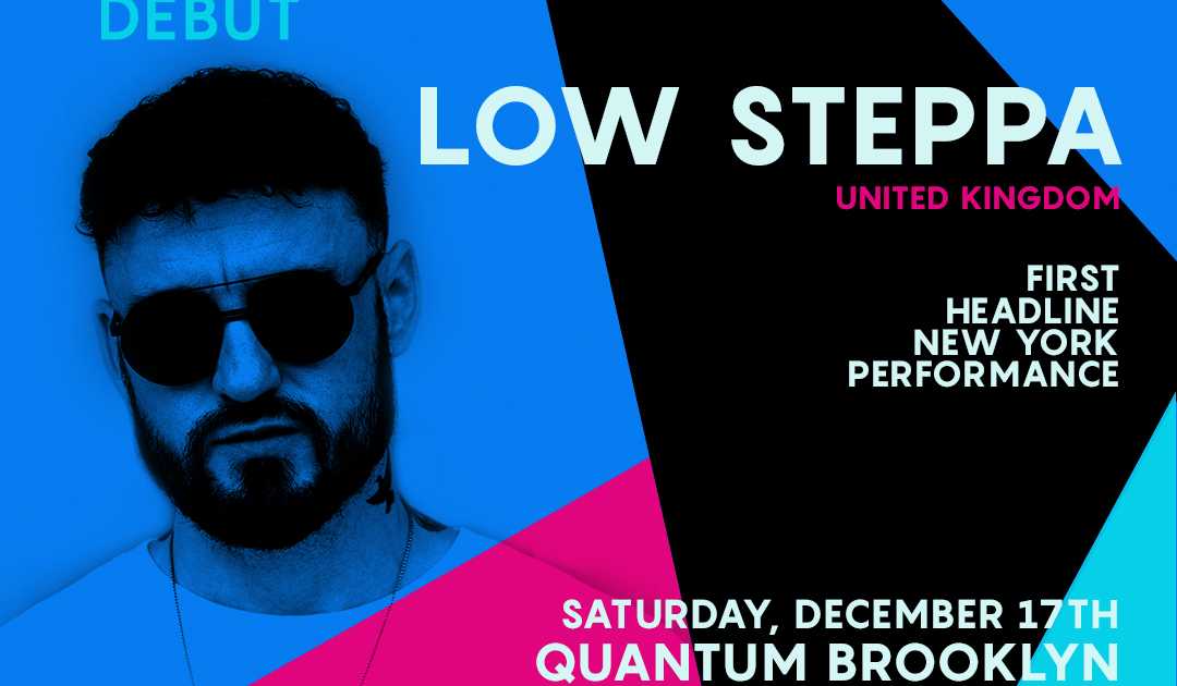 Low Steppa [Debut] at Quantum Brooklyn GRAY AREA at Quantum, New York
