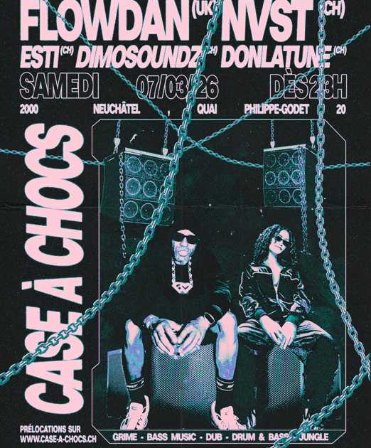 Flowdan (UK) + NVST (CH) + DIMOSOUNDZ X ESTI X DONE LATUNE at Case à ...