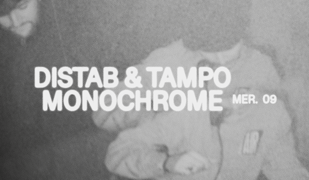 MONOCHROME RESIDENCE with DISTAB & TAMPO at Super5, Lyon