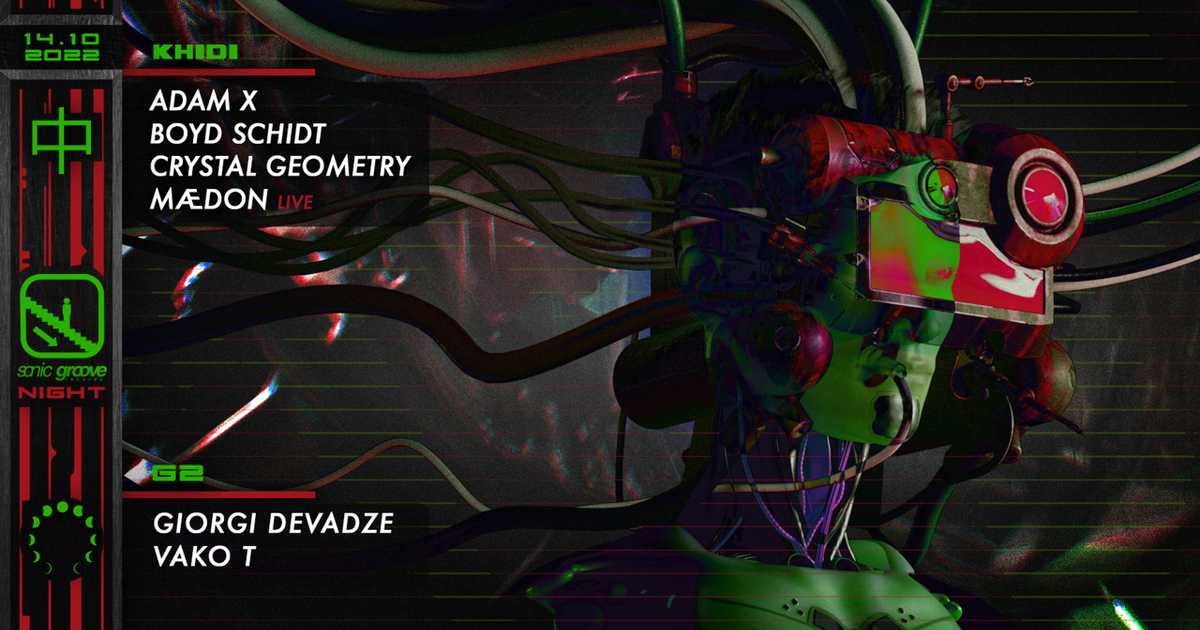 KHIDI 中 SONIC GROOVE NIGHT: Adam X, MÆDON, Crystal Geometry, Boyd ...
