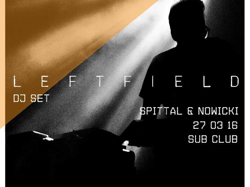 Scss presents Leftfield DJ Set // Easter Sunday at Sub Club, Glasgow