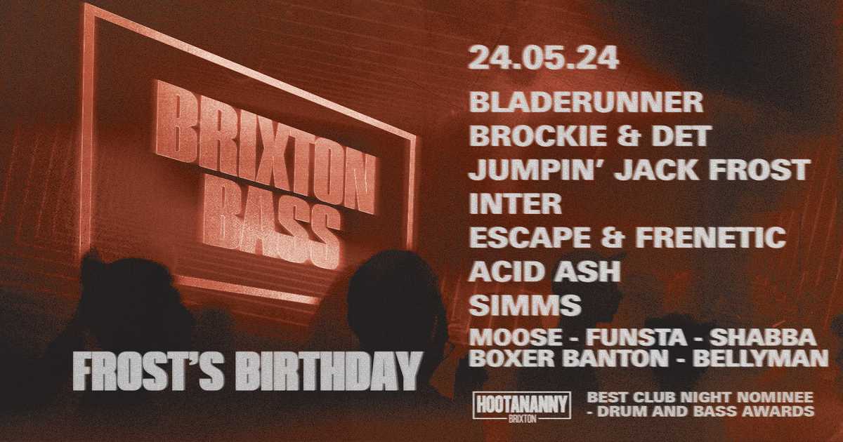 Brixton Bass: Frosts Birthday with Bladerunner, Brockie & Det + MORE at ...