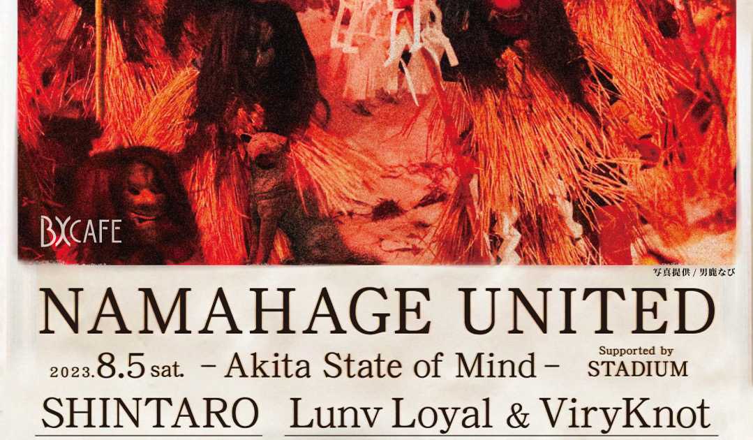 NAMAHAGE UNITED -Akita State of Mind- Supported by STADIUM at Harlem, Tokyo