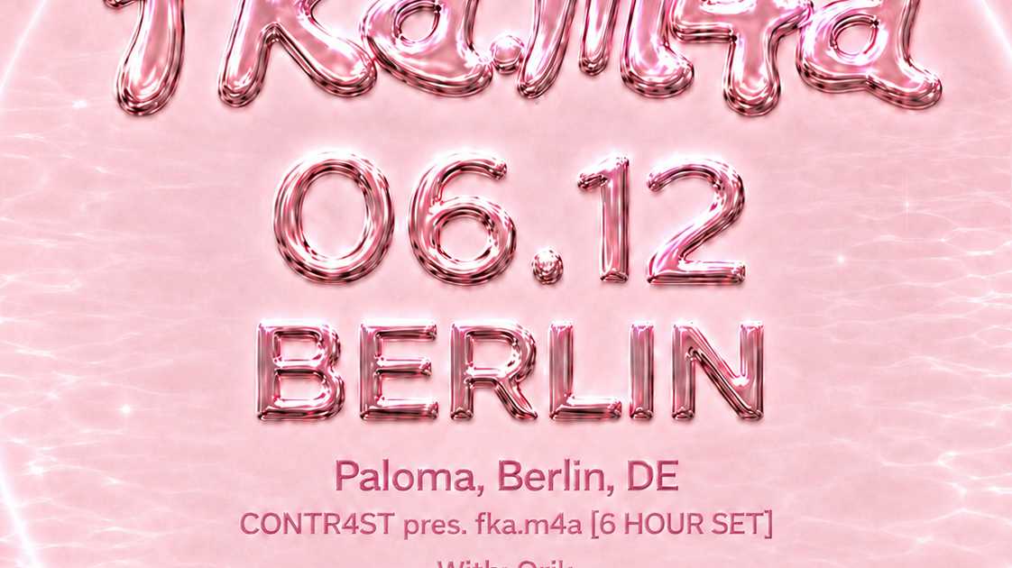 CONTR4ST pres. fka.m4a [6 hour set] at Paloma, Berlin · Tickets