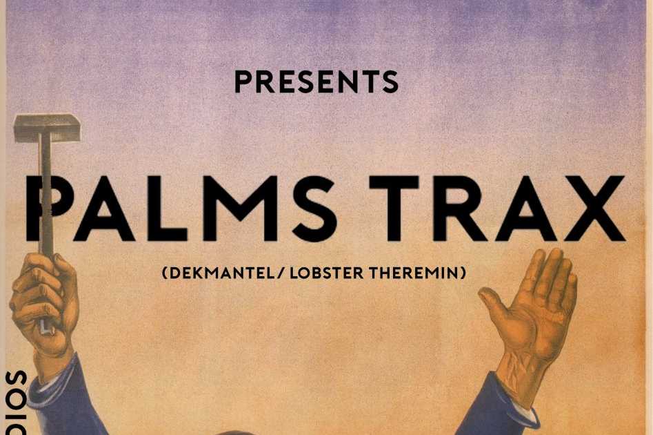 Banoffee Pies presents: Palms Trax at Wilder Studios, West + Wales Banoffee Pies presents: Palms Trax at Wilder Studios, West... 