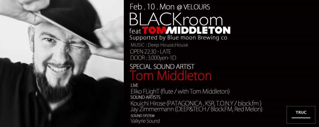 2/10(MON/Before Holiday) BLACKroom Feat.Tom Middleton bij Velours