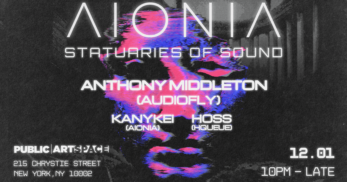 AIONIA: Statuaries of Sound w/ Anthony Middleton (AUDIOFLY), Kanykei ...