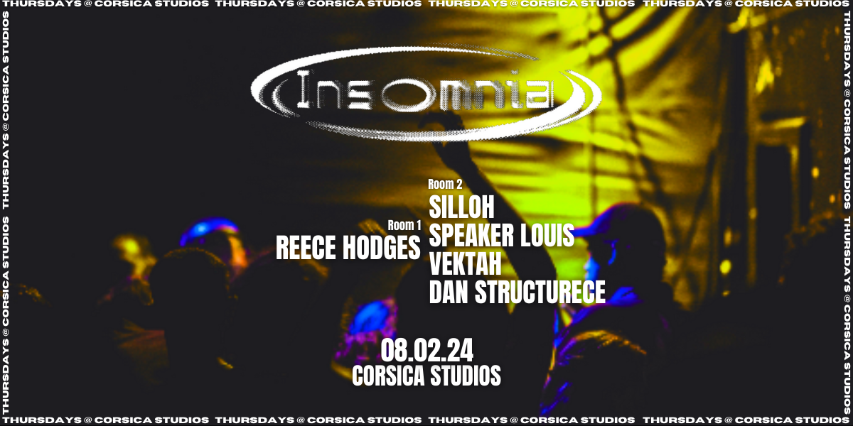 Insomnia London: Silloh, Speaker Louis, Vektah & More At Corsica ...